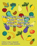Corny Jokes for Silly Folks: Wacky “Would You Rather” Challenges & Tacky Tongue Twisters null Book Cover