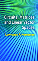 Circuits, Matrices and Linear Vector Spaces 048648534X Book Cover