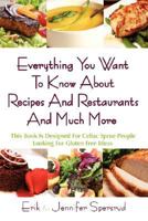 Everything You Want To Know About Recipes And Restaurants And Much More: This Book Is Designed For Celiac Sprue People Looking For Gluten Free Ideas 1434343529 Book Cover
