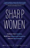 Sharp Women: Embrace Your Intuition, Build Your Situational Awareness, and Live Life Unafraid 1952654432 Book Cover