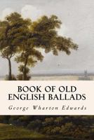 The Book of Old English Ballads 1522981764 Book Cover