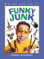 Funky Junk: Cool Stuff to Make with Hardware (Kids Can Do It) 155337388X Book Cover