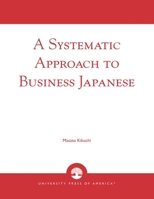 A Systematic Approach to Business Japanese 0761823700 Book Cover