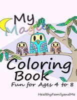 My Magic Coloring Book: Coloring Fun for Ages 4 to 8 1987424549 Book Cover