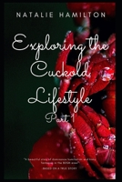 Exploring the Cuckold Lifestyle: Cuckolding for Beginners Part 1 165533641X Book Cover
