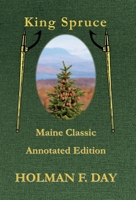 King Spruce - Maine Classic Annotated Edition 1954048351 Book Cover
