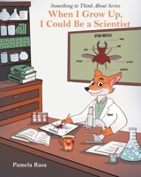 When I Grow Up, I Could Be a Scientist (Something to Think about) B0GNNZBQ8K Book Cover
