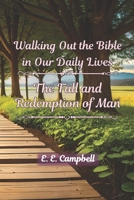 Walking Out the Bible in Our Daily Lives: The Fall and Redemption of Man B0FLQ91ZV9 Book Cover