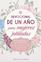 El devocional de un año para mujeres jubiladas: Devocionales de 5-minutos para encontrar tu propósito, sentirte realizada y fortalecer tus relaciones al comenzar este nuevo capítulo de tu vida 191723631X Book Cover
