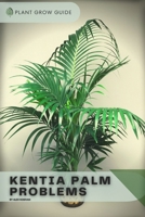 Kentia Palm Problems: Plants guide B0BL9ZM4WQ Book Cover