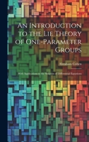 An Introduction to the Lie Theory of One-Parameter Groups: With Applications to the Solution of Differential Equations 1019385251 Book Cover
