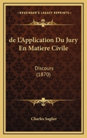 De L'Application Du Jury En Matiere Civile: Discours (1870) 1160400377 Book Cover