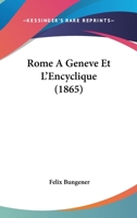 Rome A Geneve Et L'Encyclique (1865) 1160248680 Book Cover