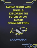 Taking Flight with Signals Exploring the Future of On-board Communication B0CVZGWKRH Book Cover