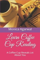 Learn Coffee Cup Reading: A Coffee Cup Reveals Lot About You 169401827X Book Cover