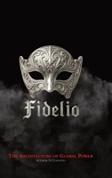 Fidelio: The Architecture of Global Power B0H15PVMVT Book Cover