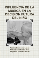Influencia de la Música En La Decisión Futura del Niño 1445261626 Book Cover