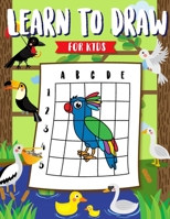 Learn To Draw for Kids: Learn How to Draw Step by Step on Grid - Enjoy Drawing Activity with Kids 1729567614 Book Cover