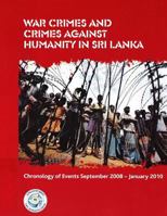 War Crimes and Crimes against Humanity in Sri Lanka: Chronology of Events September 2008 - January 2010 0957502370 Book Cover