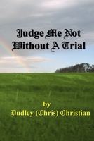 Judge Me Not Without A Trial 0987750119 Book Cover