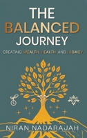 The Balanced Journey Creating Wealth, Health and Legacy 1966558376 Book Cover