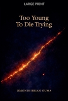 Too Young To Die Trying (Transcendence) B0GGY42TPN Book Cover