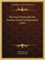 Die Neue Strafanstalt Des Kantons Zürich in Regensdorf 1120437296 Book Cover