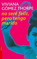 No Seré Feliz, Pero Tengo Marido 8484602915 Book Cover