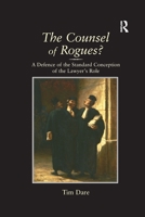 The Counsel of Rogues?: A Defence of the Standard Conception of the Lawyer's Role 1138262706 Book Cover