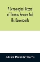 A Genealogical Record Of Thomas Bascom, And His Descendants 9354027415 Book Cover