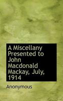 A miscellany presented to John Macdonald Mackay, July, 1914 935389395X Book Cover