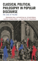Classical Political Philosophy in Popular Discourse: The Case of Poland 1793612269 Book Cover