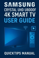 Samsung Crystal UHD U8000F 4K Smart TV User Guide: Quick and Complete Setup and Smart Feature Manual for Beginners and Everyday Users. (75-inch) B0FWYLV8HV Book Cover