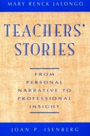 Teachers' Stories: From Personal Narrative to Professional Insight (Jossey Bass Education Series) 0787900486 Book Cover