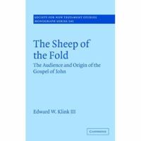 The Sheep of the Fold: The Audience and Origin of the Gospel of John (Society for New Testament Studies Monograph Series) 0521130441 Book Cover