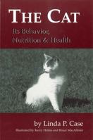 The Cat: Its Behavior, Nutrition, and Health 0813803314 Book Cover