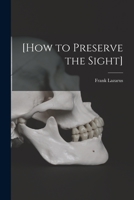 [How to Preserve the Sight] [microform] 1013688961 Book Cover