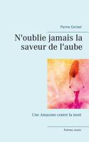 N'oublie jamais la saveur de l'aube (French Edition) 2322090921 Book Cover