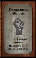 Dangerous Words: Manifesto of a Black Visionary 1984038095 Book Cover