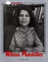 Wilma Mankiller (Peacemakers) 0875186351 Book Cover