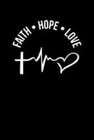Faith Hope Love: Portable Christian Journal: 6"x9" Journal Notebook with Christian Quote: Inspirational Gifts for Religious Men & Women (Christian Journal) 1089780230 Book Cover