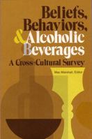 Beliefs, Behaviors, and Alcoholic Beverages: A Cross-Cultural Survey 0472085808 Book Cover