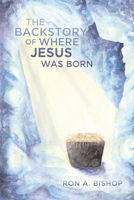 The Backstory of Where Jesus Was Born 0997351543 Book Cover