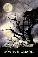 Beneath an Allegheny Moon 1451265794 Book Cover