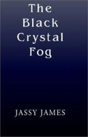 The Black Crystal Fog 1401065147 Book Cover