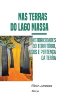 Nas terras do lago Niassa: Historicidades do território, usos e pertença da terra (French Edition) 2493207149 Book Cover