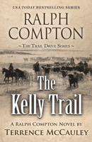 Ralph Compton the Kelly Trail (Trail Drive) 1432880284 Book Cover