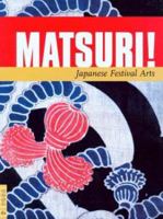 Matsuri!: Japanese Festival Arts (Textile Series, 6) 0930741919 Book Cover