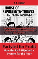 Partylist for Profit: How the Rich Hijacked a System for the Poor B0F49CZYHC Book Cover