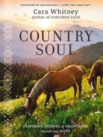 Country Soul: Inspiring Stories of Heartache Turned into Hope 140023378X Book Cover
